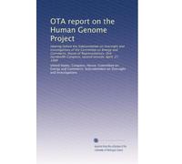 OTA report on the Human Genome Project: Hearing before the Subcommittee on Oversight and Investigations of the Committee on Energy and Commerce, House ... Congress, second session, April, 27, 1988