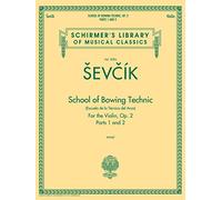 Otakar sevcik: school of bowing technic op.2 - parts 1 and 2: For the Violin, Op. 2 (Schirmer's Library of Musical Classics, 2096)