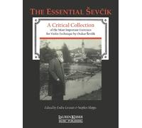 Otakar Sevcik - The Essential Sevcik: A Critical Collection of the Most Important Exercises for Violin Technique by Otakar Sevcik.