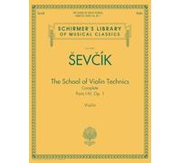 Otakar sevcik: the school of violin technics op.1 complete: Parts I-IV, Op. 1 (Schirmers Library of Musical Classics)