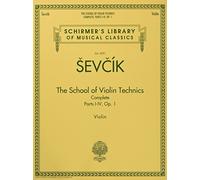 Otakar sevcik: the school of violin technics op.1 complete: Parts I-IV, Op. 1 (Schirmers Library of Musical Classics)