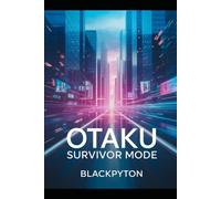 Otaku Survivor Mode: How Survive to modern World (Otaku World)