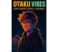 Otaku Vibes - Epic Anime Notebook for Boys & Teen Fans: Cool Manga Journal with Lined Pages | Anime Gift for School or Sketching