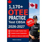 OTEE Practice Test CBSA: 1,170+ Practice Questions With Detailed Answers & Explanations,10 Full-Length Practice Tests to Help You Achieve Success In the Canadian Border Services Officer Entrance Exam