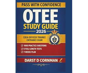 OTEE STUDY GUIDE 2026: CBSA Officer Trainee Entrance Exam Prep with 1000 Practice Questions, 5 Full- Length Tests, and 7-Week Plan