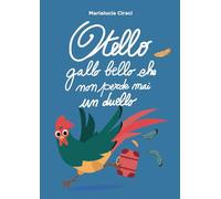 Otello: Gallo bello che non perde mai un duello