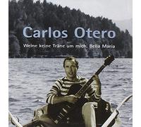 Otero,Carlos - Weine Keine Tränen Um Mich,Bella Maria