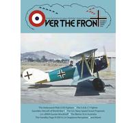 OTF - Volume 41, Issue 1, Spring, 2026, Over The Front - Journal of the League of World War I Aviation Historians: In-Depth Account of Pilot