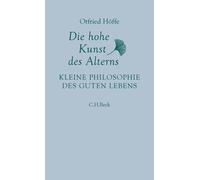 Otfried Höffe Die hohe Kunst des Alterns: Kleine Philosophie des gut (Tapa dura)