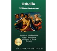 Othello: Annotated Comprehensive Literary Study Guide with Scene-by-Scene Synopsis