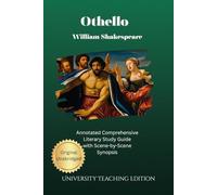 Othello: Annotated Comprehensive Literary Study Guide with Scene-by-Scene Synopsis