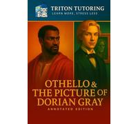 Othello & The Picture of Dorian Gray: The Fully Annotated Edition: Complete Original Texts with Line-by-Line Annotations, Context, Themes, Quotes & Critical Perspectives
