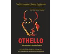 Othello Translated into Modern English: The most accurate line-by-line translation available, alongside original English, stage directions and historical notes