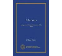 Other days: being chronicles and memories of the stage