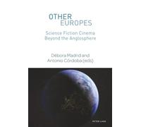Other Europes: Science Fiction Cinema Beyond the Anglosphere: 4 (World Science Fiction Studies)
