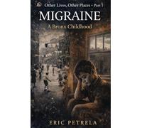 Other lives, other places. Migraine. A Bronx childhood (Vol. 1)