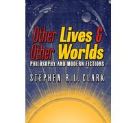 Other Lives & Other Worlds: Philosophy and Modern Fictions