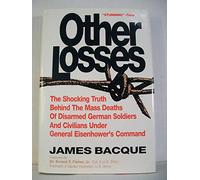 Other Losses: the Shocking Truth behind the Mass Deaths of Disarmed German Troops