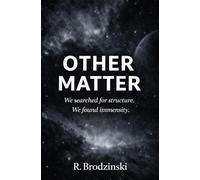 Other Matter: A Philosophical Novel About Consciousness, Scale, and the Limits of Understanding (Fremde Materie)