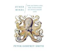 Other Minds: The Octopus and the Evolution of Intelligent Life