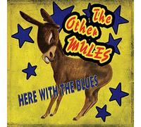 Other Mules - Here with the Blues