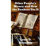 Other People’s Money and How The Bankers Use It