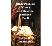Other People's Money and How The Bankers Use It