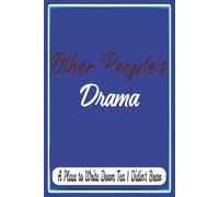 Other People's Drama: A Place to Write Down Tea I Didn't Brew.