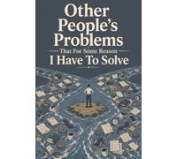 Other People's Problems That For Some Reason I Have To Solve: 6x9 Lined Notebook - Funny Work Gift for Leaders & Everyday Heroes