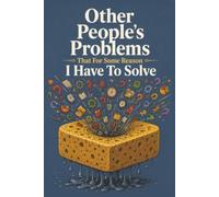 Other People's Problems That For Some Reason I Have To Solve: Funny Workplace Notebook - 6x9 Lined Journal for Everyday Office Life