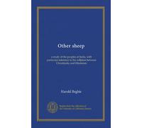 Other sheep: a study of the peoples of India, with particular reference to the collision between Christianity and Hinduism
