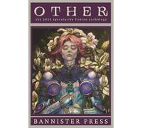 Other: the 2024 speculative fiction anthology