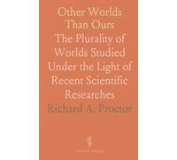 Other Worlds Than Ours: The Plurality of Worlds Studied Under the Light of Recent Scientific Researches