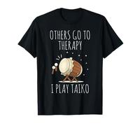 Others go to Therapy I play Taiko | entusiasta del baterista Camiseta