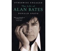 Otherwise Engaged: The Life of Alan Bates