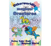 Otherworldly magical creatures: Color Your Own Magical World (welcome to the magical world)