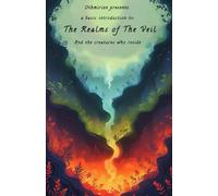 Othmirien presents A basic introduction to: The realms of the veil And the creatures who reside