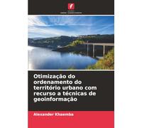 Otimização do ordenamento do território urbano com recurso a técnicas de geoinformação