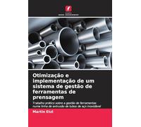 Otimização e implementação de um sistema de gestão de ferramentas de prensagem: Trabalho prático sobre a gestão de ferramentas numa linha de extrusão de tubos de aço inoxidável