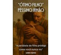 "Ótimo filho" péssimo irmão: " A parabola do fiho pródigo como você nunca viu"
