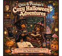 Otis and Penelope's Cozy Halloween Adventures: A Cute & Cozy Halloween Coloring Book for Teens & Adults