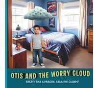 Otis and the Worry Cloud: A Gentle Story to Help Children with Worries, Anxiety and Emotional Regulation.