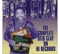 Otis Clay - The Complete Otis Clay on Hi..