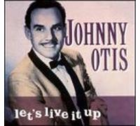 Otis, Johnny - Lets Live It Up