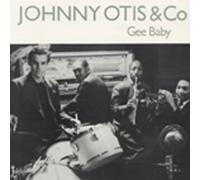 OTIS, Johnny - OTIS, Johnny Gee Baby (1947-52)