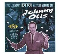 Otis, Johnny - The Legendary Dig Masters Vol.1: Creepin' With the Cats