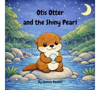 Otis Otter and the Shiny Pearl (Otterly Chaotically: Forest Friend Tales)