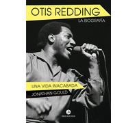 Otis Redding. La Biografía. | Jonathan Gould