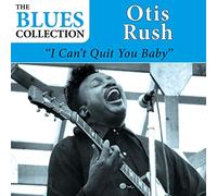 Otis Rush - I Cant Quit You Baby (The Blues Collection)