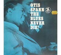 Otis Spann - The Blues Never Die!